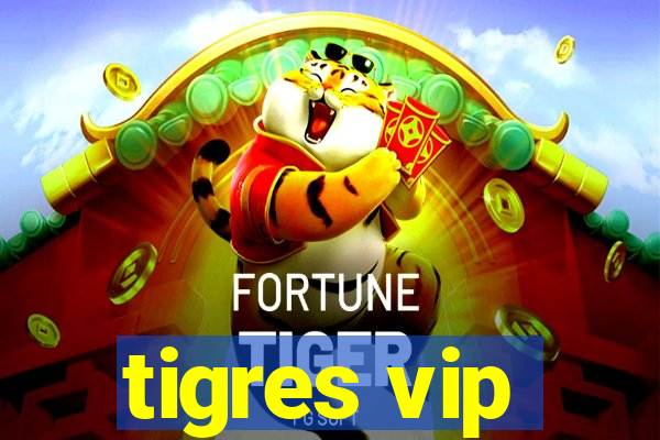 tigres vip